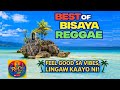 BEST OF BISAYA REGGAE 🌴 Feel Good Vibes | Bisaya Pride • Lingaw Kaayo Ni!
