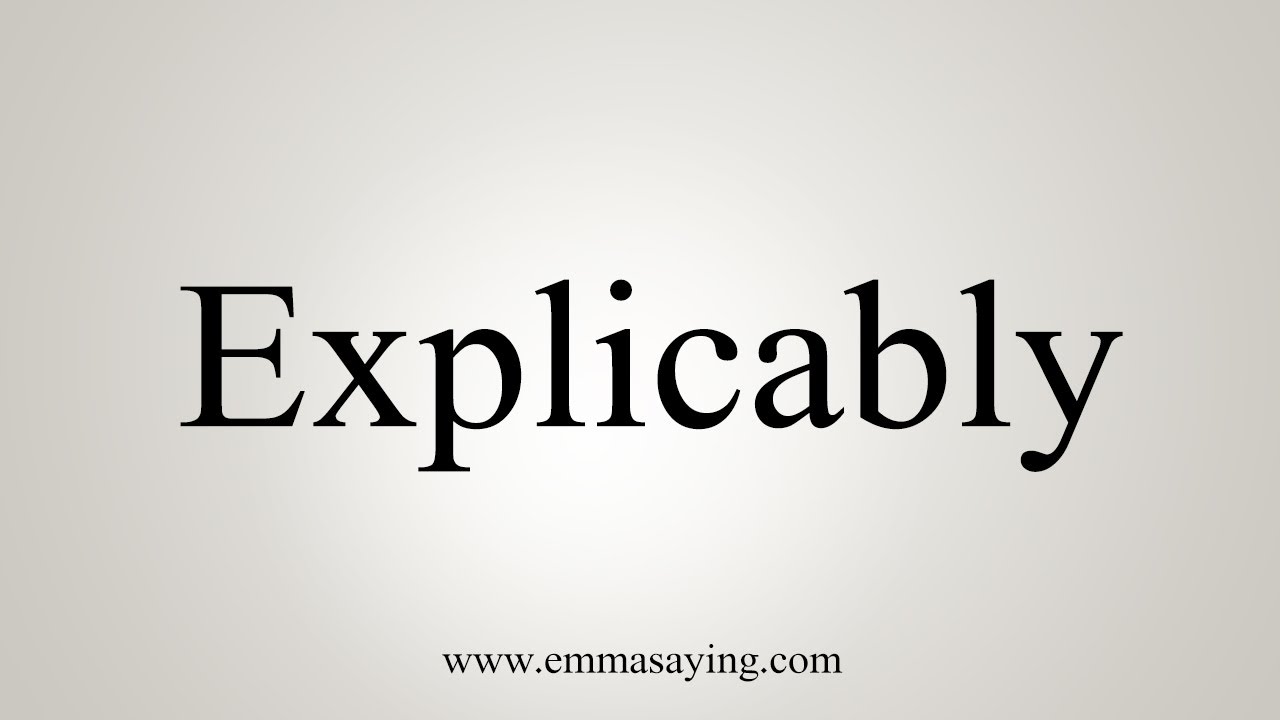 How To Say Explicably - YouTube