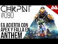 CHKPNT Podcast #090 - EA acierta con Apex y ¿falla con Anthem?