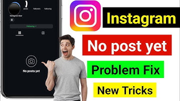 no post yet instagram | instagram posts not showing | no post yet on instagram problem