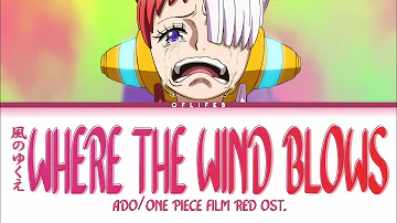 ADO - WHERE THE WIND BLOWS (One Piece Film Red OST) | Lyrics