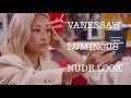 VANESSA'S LUMINOUS NUDE LOOK