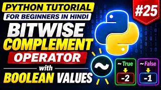 Python Tutorial for Beginners in Hindi #25 | Bitwise Complement Operator with Boolean Values