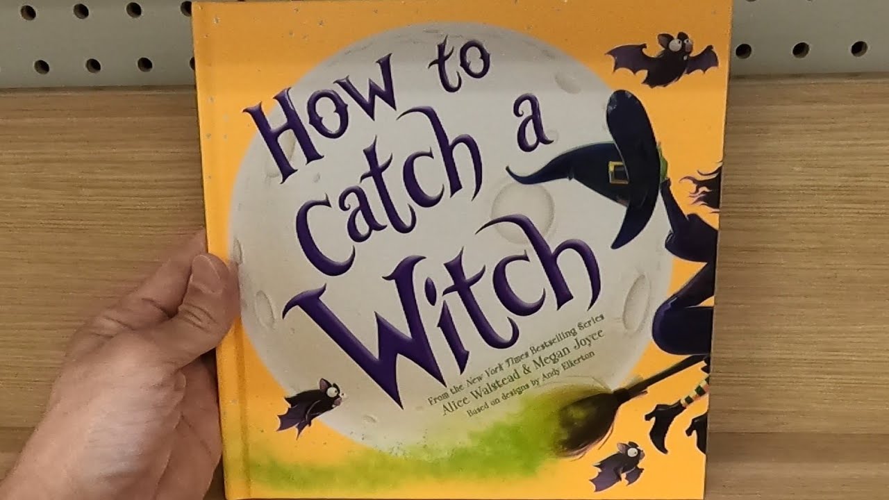 HOW TO CATCH A WITCH ALICE WALSTEAD BOOK CLOSER LOOK HOW TO CATCH BOOKS ...