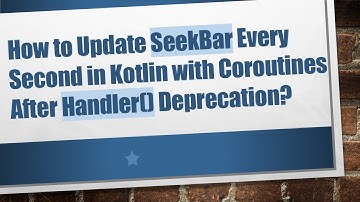 How to Update SeekBar Every Second in Kotlin with Coroutines After Handler() Deprecation?