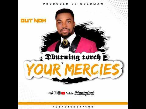 YOUR MERCIES Dburningtorch