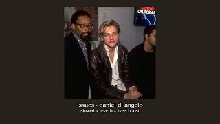 Issues - Daniel Di Angelo Slowed Reverb B Boosted
