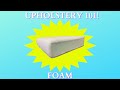 Upholstery Foam! Tips & Tricks!