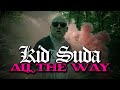 Kid Suda - All The Way [OFFICIAL VIDEO]