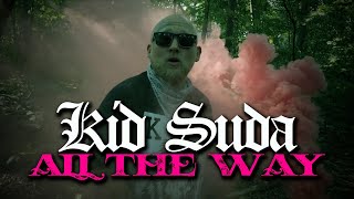 Kid Suda - All The Way [OFFICIAL VIDEO]