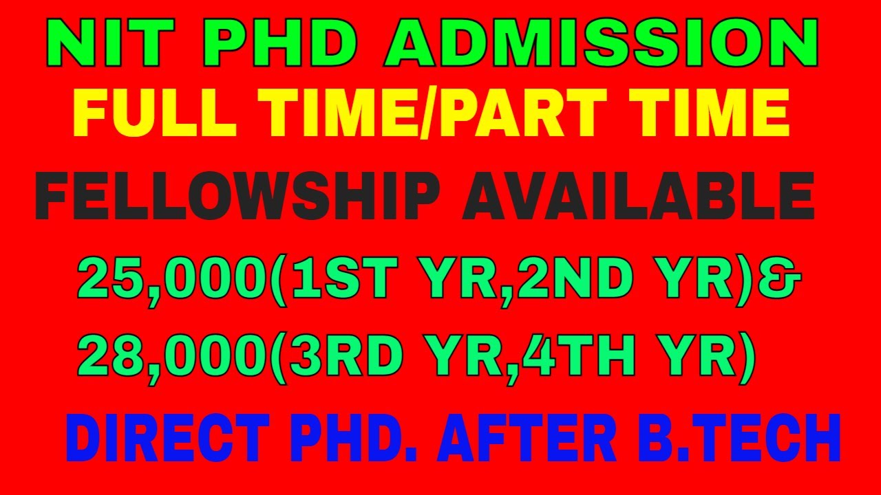 NIT PHD ADMISSION 2021 FULLTIME PART TIME PHD FELLOWSHIP AVAILABLE AS 