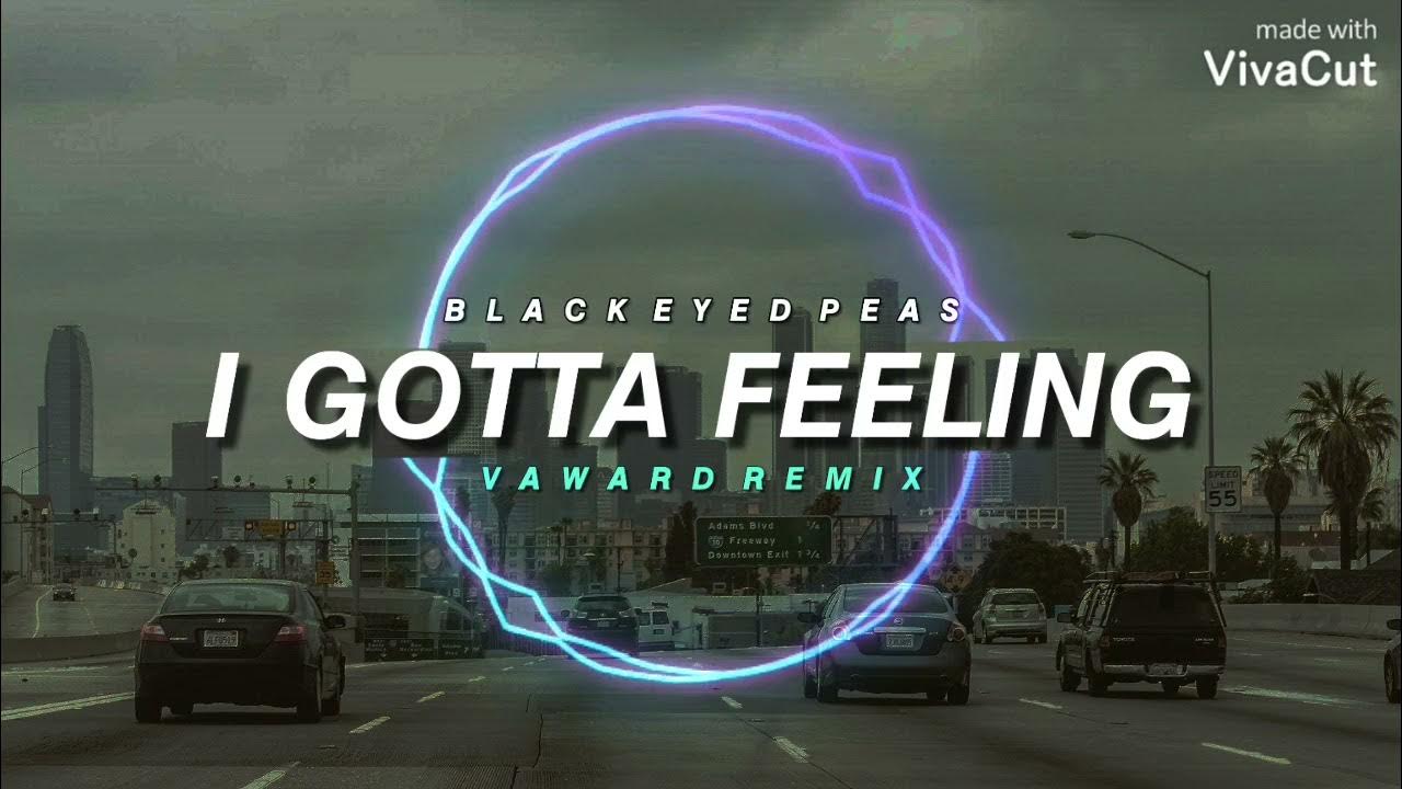 Ремиксы 2022. I gotta feeling the black. I gotta feeling the black. I gotta feeling the black. The black eyed peas - i gotta feeling.