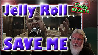 *OLD MAN REACTS* Jelly Roll - SAVE ME *REACTION*