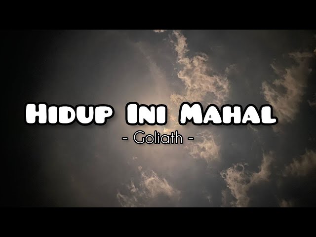 HIDUP INI MAHAL - Goliath ( Lyric ) class=