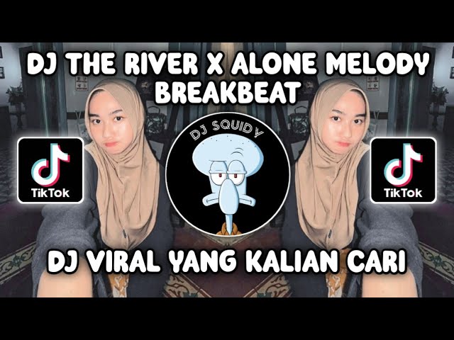 DJ THE RIVER X ALONE MELODY BREAKBEAT SOUND VIRAL TIKTOK TERBARU 2024! class=