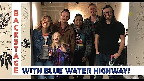 Backstage with Blue Water Highway | Ruby's First R...