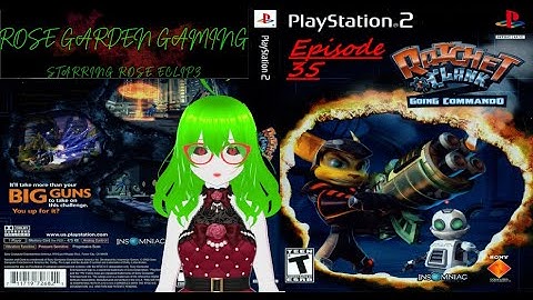 Ratchet & Clank Going Commando - Episode 35 - Rose Garden Gaming