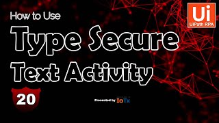 UiPath Type Secure Text | UiPath Get Credentials from Orchestrator Details