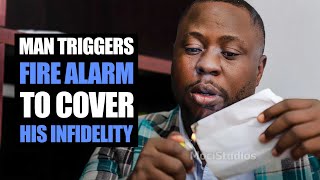 Man Triggers Fire Alarm To Cover His Infidelity | Moci Studios