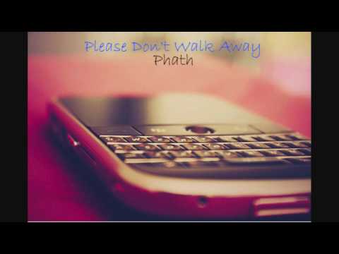 (+) Please Don't Walk Away - Phath