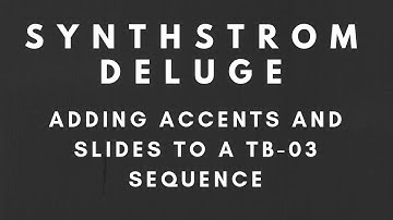 How to add Accents & Slides to a TB-03 Sequence on Synthstrom Deluge