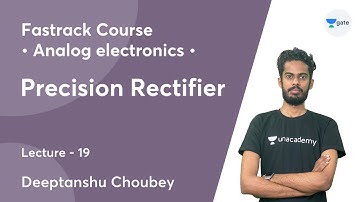 Precision Rectifier | Lec 19 | Analog Electronics | GATE 2022 | Diptanshu choubey