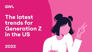 The latest trends for Generation Z in the US