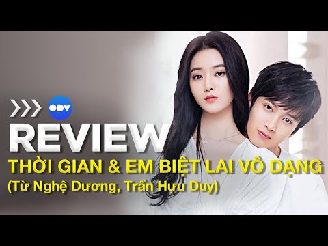 [Review Phim Hay] Thời Gian & Em Biệt Lai Vô Dạng | Từ Nghệ Dương – Trần Hựu Duy | OnDemandViet