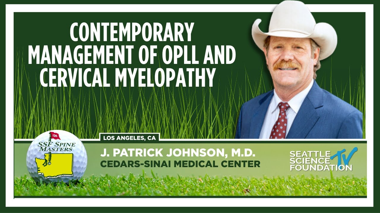 Contemporary Management of OPLL and Cervical Myelopathy - Patrick Johnson, M.D.