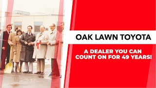 A Dealer You Can Count On for 49 Years | Oak Lawn Toyota