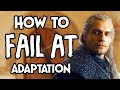 How To Fail At Adaptation - The Witcher