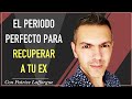 EL momento PERFECTO para reconquistar a tu ex pareja