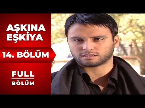 Aşkına Eşkıya | 14. Bölüm