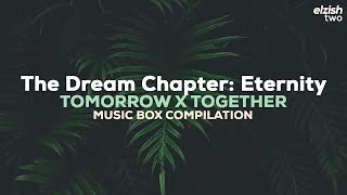 TXT - The Dream Chapter: Eternity | Music Box Compilation | Full Album | 투모로우바이투게더