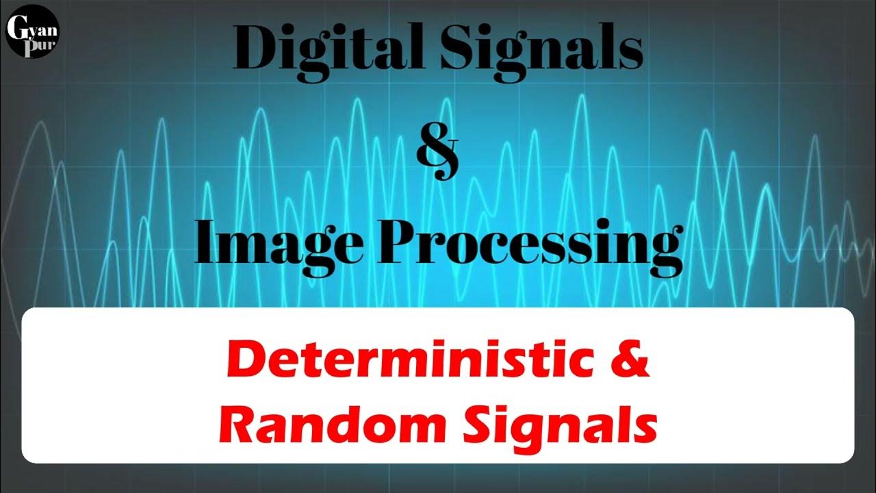 Deterministic and Random Signals/Deterministic vs Random Signals