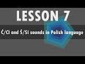 Lesson 7  Polish alphabet: Ć - CI and Ś - SI sounds in Polish language