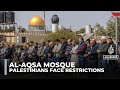 Israel Bars Palestinians From Al Aqsa Mosque During Ramadan Israel Bars Palestinians From Al Aqsa Mosque During Ramadan