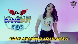 100% MUSIKNYA ASLI ENAK BANGET!! DJ FUNKOT DANGDUT TERBARU 2022
