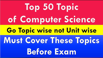 Top 50 Important Topic of Computer Science - Must Cover it Before Exam - Go Topic Wise not unit wise