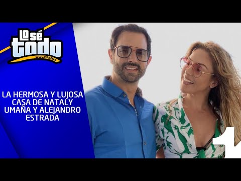 Lo Sé Todo - La hermosa y lujosa casa de Nataly Umaña y Alejandro Estrada