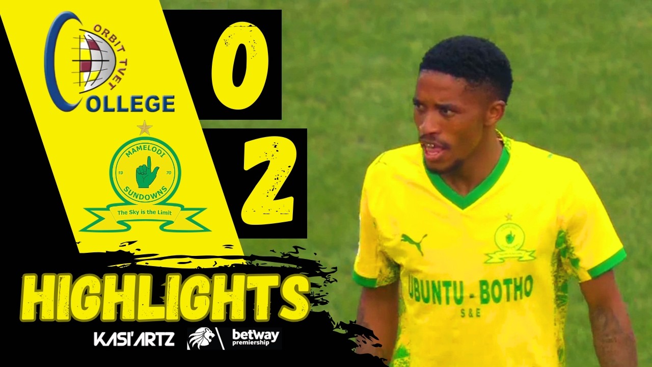ORBIT COLLEGE FC vs MAMELODI SUNDOWNS ‣ ALL GOALS & HIGHLIGHTS ‣ BETWAY PSL 2025/26