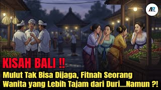 A BALI STORY 🔴 A MOUTH CAN'T BE KEPT, A WOMAN'S SLANDER IS SHARPER THAN A THORN...YET?!
