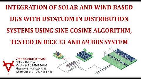 INTEGRATION OF SOLAR AND  WIND BASED DGS WITH DSTATCOM IN DISTRIBUTION SYSTEMS-SINE COSINE ALGORITHM
