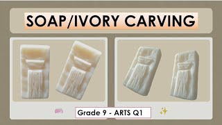 Grade 9 Arts Q1- Ivory/Soap Carving (Performance Task)