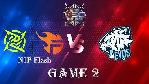 EVOS GLORY VS NIP FLASH GAME 2 | DAY 2 | MLBB MSC 2024 x EWC Group Stage