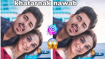khatarnak nawab and Aditi Rao hydrai photo editing lightroom and PicsArt #khatarnaknawabphotoedit