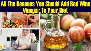🍷 Surprising Benefits of Red Wine Vinegar 🍷 All The Reasons to Add Red Wine Vinegar to Your Diet