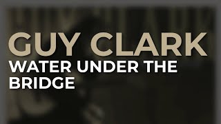 Watch Guy Clark Water Under The Bridge video
