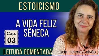 03-A VIDA FELIZ, de Sêneca - Leitura comentada do 3º capítulo - Lúcia Helena Galvão da Nova Acrópole