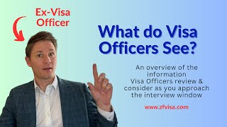 What do Visa Officers see & think about as you approach the window? ExVisa Officer explains!